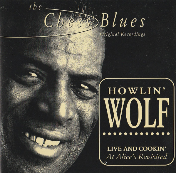 HOWLIN' WOLF <br> LIVE AND COOKIN' AT ALICE'S REVISITED