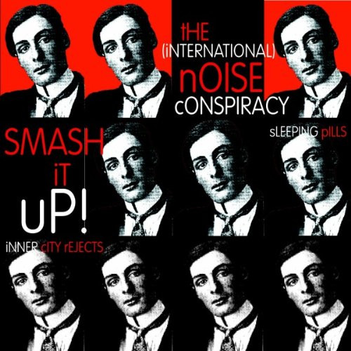 THE (INTERNATIONAL) NOISE CONSPIRACY <br> SMASH IT UP