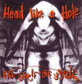 HEAD LIKE A HOLE <br> FLIK Y'SELF OFF Y'SELF