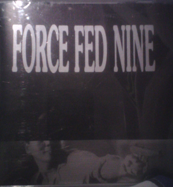 FORCE FED NINE <br> FORCE FED NINE